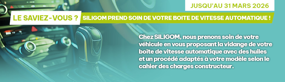 LE SAVIEZ-VOUS ? SILIGOM PREND SOIN DE VOTRE BOÎTE DE VITESSE AUTOMATIQUE !