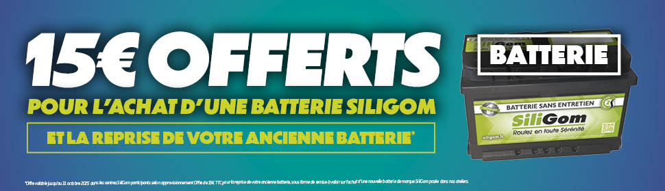 15€ DE REPRISE SUR VOTRE ANCIENNE BATTERIE, POUR L’ACHAT D’UNE BATTERIE SILIGOM